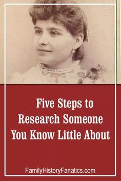 an old photo with the words five steps to research someone you know little about