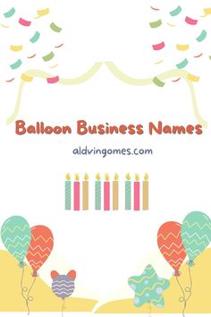 balloons and birthday candles with the words balloon business names above them on a white background