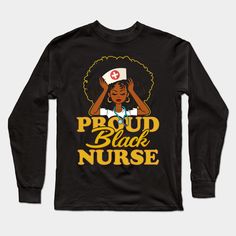 Nursing Gift For Black Women -- Choose from our vast selection of Long Sleeve T-Shirts to match with your favorite design to make the perfect custom graphic Long Sleeve T-shirt. Pick your favorite: Classic or Premium. Customize your color! For men and women. Black Long Sleeve Shirt With Text Print, Long Sleeve Letter Print Fan T-shirt, Long Sleeve Letter Print T-shirt For Fans, Long Sleeve T-shirt With Letter Print For Fans, Black Graphic Tee With Text Print, Black Graphic Tee With Text Print Sublimation, Black Graphic Tee With Sublimation Text Print, Black Sublimation T-shirt For Fan Merchandise, Black Band Merch Tops With Letter Print