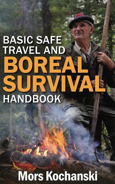 a man sitting in front of a campfire with the words, basic safe travel and boreal survival handbook