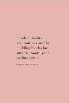 a pink background with the words minds, habitts and routinees are the building blocks for success toward your wellness goals