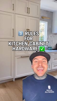 a man in a kitchen with the words rules for kitchen cabinet hardware on his face