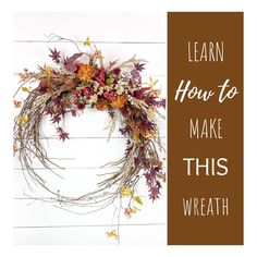 a fall wreath with the words learn how to make this wreath