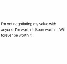 the text reads, i'm not negotiating my value with anyone i'm worth it