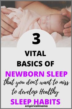 a baby sleeping with the text 3 vital basics of newborn sleep that you don't want to miss