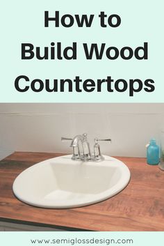 a bathroom sink with the words how to build wood countertops above it and below it