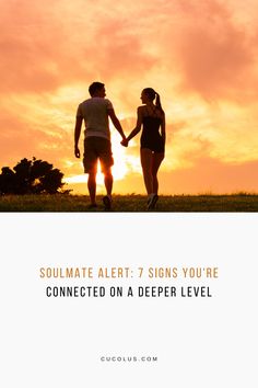 two people holding hands with the sun setting behind them and text that reads, soulmate alert 7 signs you're connected on a deeper level