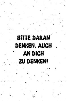 a black and white photo with the words bite daran denken, such as an dich zu denken