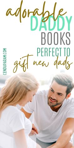 a man and woman sitting next to each other with the words, adorable daddy books perfect to