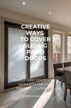 a dining room table and chairs with the words creative ways to cover sliding patio doors