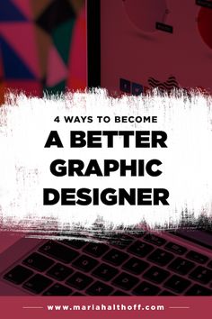 a computer keyboard with the text 4 ways to become a better graphic designer