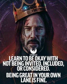 a man with a crown on his head and the words, learn to be okay with not being involved, or considered being great in your own lane is fine