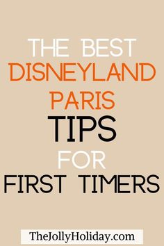 the best disneyland paris tips for first timers with text overlay that reads, the best disneyland paris tips for first timers