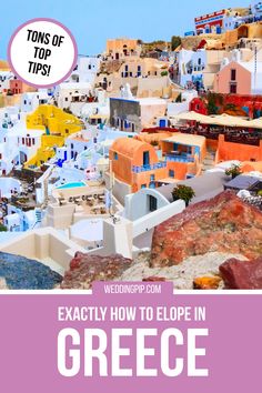 an image of the greek town of greece with text overlaying it that says, exactly how to elope in greece