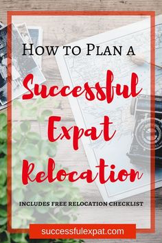 a desk with an old camera and some photos on it, text reads how to plan a successful expat relocation