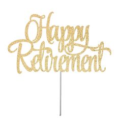 a cake topper that says happy retirement with gold glitters on it and the words'happy retirement'in cursive font