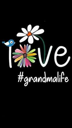 i love grandmamalife with flowers and a bird on the top of it's head