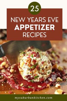 a person cutting up food on top of a wooden board with the words 25 new year's eve appetizer recipes