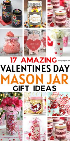 valentine's day mason jar gift ideas with the words 17 amazing valentine's day mason jars