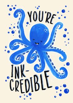 an octopus with the words, you're ink - credible on it