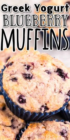 blueberry muffins stacked on top of each other with text overlay reading greek yogurt blueberry muffins