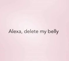 the words alex, delete my belly are written in black on a pink background