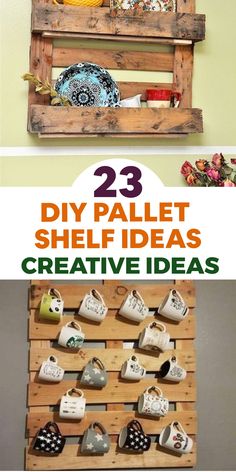 two pallet shelves with coffee mugs on them and the title overlay reads 23 diy pallet shelf ideas creative ideas