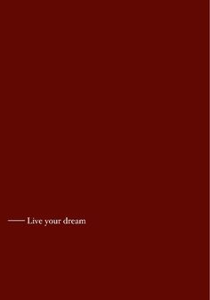 a red background with the words live your dream