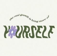 the real growth is being more of yourself with flowers in green and purple on white