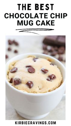 the best chocolate chip mug cake in a white bowl with text overlay that reads, the best chocolate chip mug cake