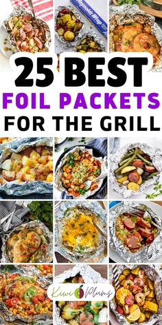 25 best foil packets for the grill with images of different types of food in them