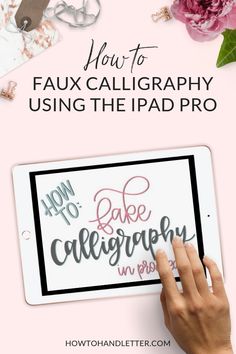 a person using an ipad with the text how to faux calligraphy using the ipad pro