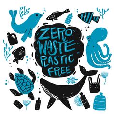 a poster with the words zero waste plastic free and sea animals in blue on it