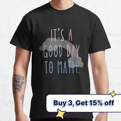 it's a good day to math buy 3 get 15 % off t - shirt