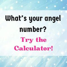 a blue background with the words, what's your angel number? try the calculator