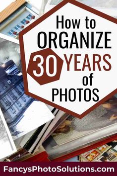 an image with the words how to organize 30 years of photos in front of it