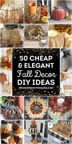 pumpkins and other fall decorations with text overlay that reads 50 cheap & elegant fall decor diy ideas