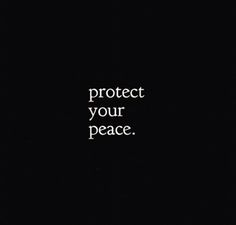 the words protect your peace written in white on a black background