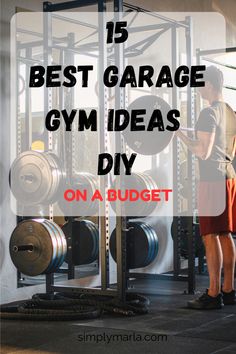 a man standing in front of a gym with the words 15 best garage gym ideas diy on a budget