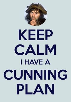 a poster with the words keep calm i have a cunning plan