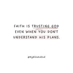 a quote that reads, faith is trusting god even when you don't understand his plans