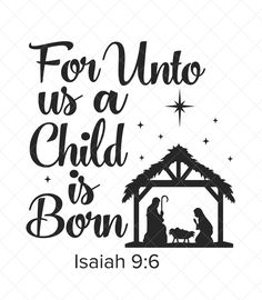 the birth of jesus and mary in silhouette with text for unto us a child is born