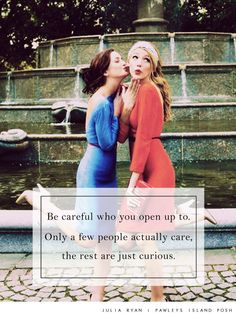 two women standing next to each other in front of a fountain with the words be careful who you open up to only a few people actually care