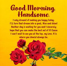 two red roses sitting next to each other on a yellow background with the words good morning handsome