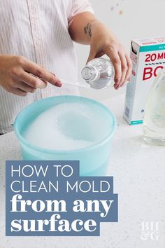 a person pouring water into a bowl with the words how to clean mold from any surface