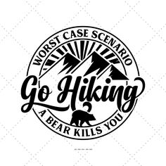 a black and white logo with the words worst case scenario go hiking, bear kills you