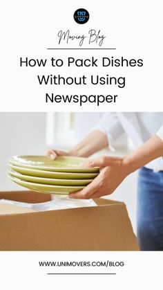 a stack of plates sitting on top of a box with the text how to pack dishes without using newspaper