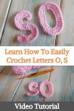 crochet letters and numbers are shown with the title learn how to easily crochet letters o's