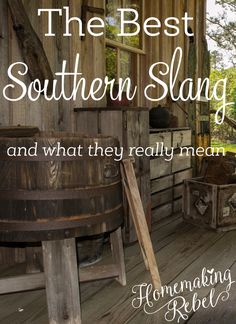 the best southern slang and what they really mean by homemaking reels,