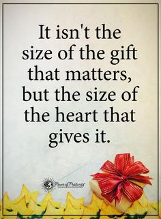 a quote about the size of the gift that matters, but the size of the heart that gives it